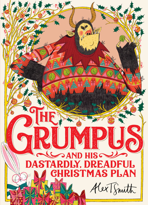 The Grumpus (And His Dastardly, Dreadful Christmas Plan) by Alex T Smith, 9781529041613