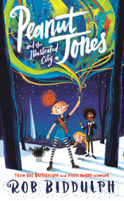 Peanut Jones and the Illustrated City: from the creator of Draw with Rob by Rob Biddulph, 9781035042692
