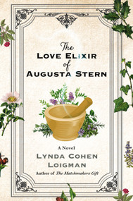 The Love Elixir of Augusta Stern (A Novel) by Lynda Cohen Loigman, 9781250278104