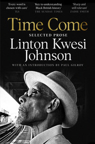 Time Come (Selected Prose) - 9781035006335 by Linton Kwesi Johnson, 9781035006335