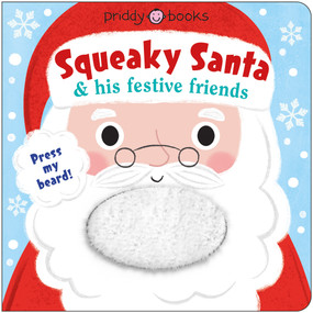 Squeaky Book: Squeaky Santa & his festive friends (Press the beard!) by Roger Priddy, 9781684494194