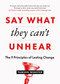 Say What They Can't Unhear (The 9 Principles of Lasting Change) by Tamsen Webster, 9781774583531