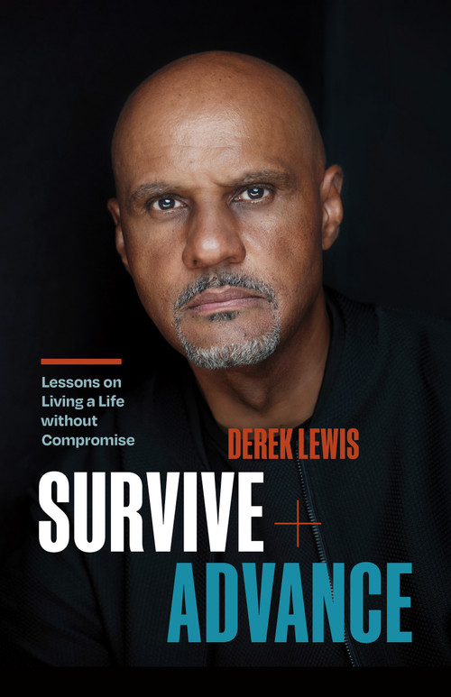 Survive and Advance (Lessons on Living a Life without Compromise) by Derek Lewis, Elle Glencoe, 9781774584682