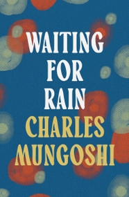 Waiting for the Rain by Charles Mungoshi, 9781035906123
