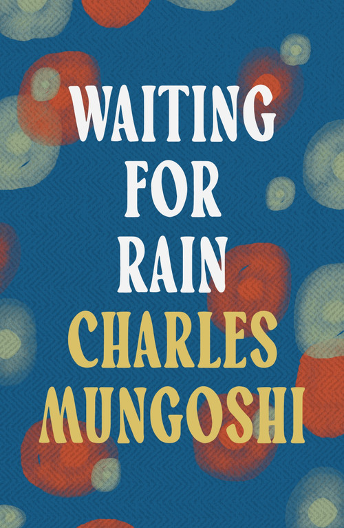 Waiting for the Rain by Charles Mungoshi, 9781035906123