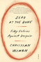 Zero at the Bone (Fifty Entries Against Despair) - 9781250338419 by Christian Wiman, 9781250338419