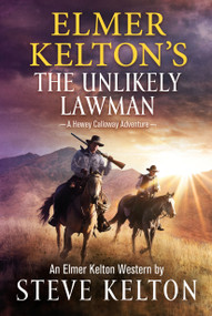 Elmer Kelton's The Unlikely Lawman (A Hewey Calloway Adventure) - 9781250331069 by Steve Kelton, Elmer Kelton, 9781250331069