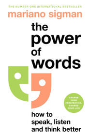 The Power of Words (How to Speak, Listen and Think Better) by Mariano Sigman, 9781035041565