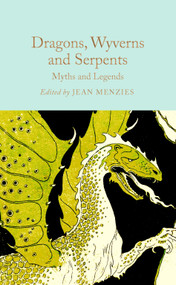 Dragons, Wyverns and Serpents: Myths and Legends by Jean Menzies, 9781035031627