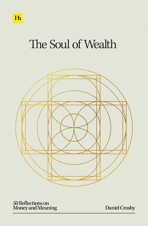 The Soul of Wealth (50 reflections on money and meaning) by Doctor Daniel Crosby, 9781804090442