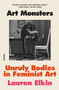 Art Monsters (Unruly Bodies in Feminist Art) - 9781250338013 by Lauren Elkin, 9781250338013