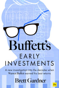 Buffett's Early Investments (A new investigation into the decades when Warren Buffett earned his best returns) by Brett Gardner, 9781804090572