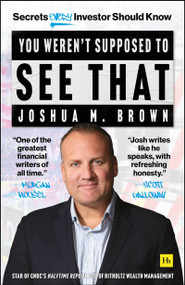 You Weren't Supposed To See That (Secrets Every Investor Should Know) by Joshua M. Brown, 9781804090596