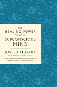 The Healing Power of Your Subconscious Mind by Joseph Murphy, 9781250349668