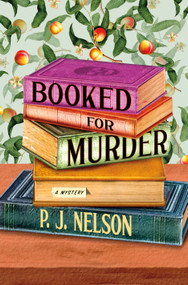 Booked for Murder (An Old Juniper Bookshop Mystery) by P. J. Nelson, 9781250909954