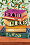 Booked for Murder (An Old Juniper Bookshop Mystery) by P. J. Nelson, 9781250909954