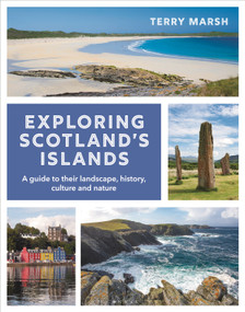 Exploring Scotland's Islands (A guide to their landscape, history, culture and nature) by Terry Marsh, 9781844866434