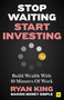 Stop Waiting, Start Investing (Build Wealth With 10 Minutes Of Work) by Ryan King, 9781804090787