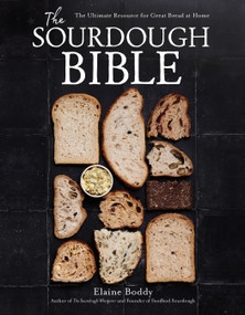The Sourdough Bible (The Ultimate Resource for Great Bread at Home) by Elaine Boddy, 9798890031365