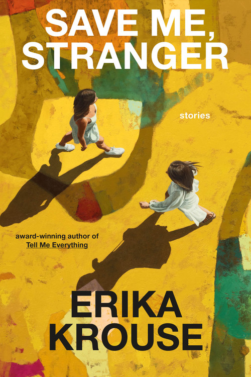 Save Me, Stranger (Stories) by Erika Krouse, 9781250240330