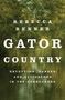 Gator Country (Deception, Danger, and Alligators in the Everglades) - 9781250842596 by Rebecca Renner, 9781250842596