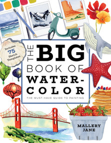 The Big Book of Watercolor (The Must-Have Guide to Painting) by Mallery Jane, 9798890030849