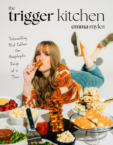 The Trigger Kitchen (Dismantling Diet Culture One Unapologetic Recipe at a Time) by Emma Myles, 9798890031266