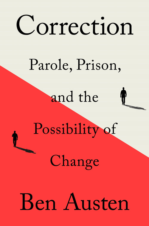 Correction (Parole, Prison, and the Possibility of Change) - 9781250758828 by Ben Austen, 9781250758828