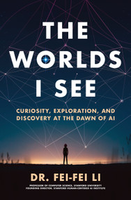 The Worlds I See (Curiosity, Exploration, and Discovery at the Dawn of AI) - 9781250898104 by Dr. Fei-Fei Li, 9781250898104
