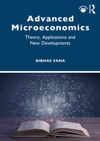 Advanced Microeconomics (Theory, Applications and New Developments) by Bibhas Saha, 9781032129501