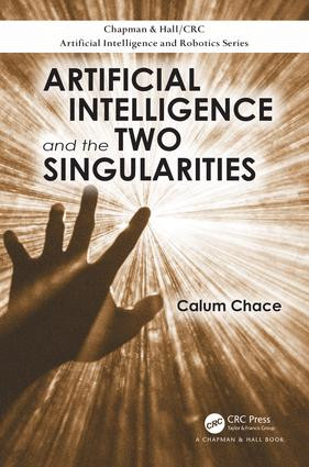 Artificial Intelligence and the Two Singularities by Calum Chace, 9780815368533