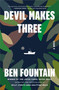 Devil Makes Three (A Novel) - 9781250776532 by Ben Fountain, 9781250776532
