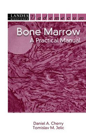 Bone Marrow (A Practical Manual) by Daniel A. Cherry, Tomislav M. Jelic, 9781570597084