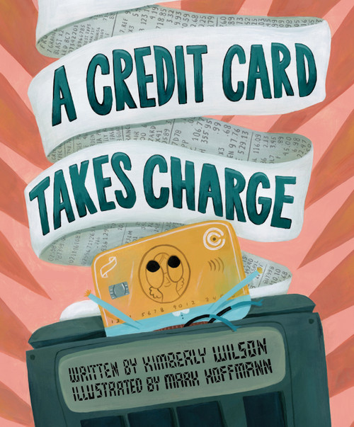 A Credit Card Takes Charge by Kimberly Wilson, Mark Hoffmann, 9781645678847