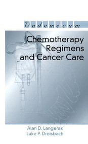 Chemotherapy Regimens and Cancer Care by Alan D. Langerak, Luke P. Dreisbach, 9781570596704