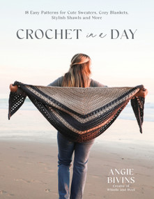 Crochet in a Day (18 Easy Patterns for Cute Sweaters, Cozy Blankets, Stylish Shawls and More) by Angie Bivins, 9798890031075