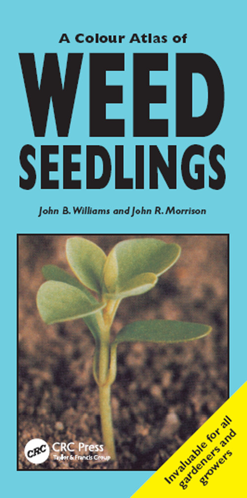 A Colour Atlas of Weed Seedlings by John B Williams, John R Morrison, 9781840760385