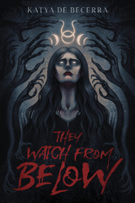 They Watch From Below by Katya de Becerra, 9798890030801