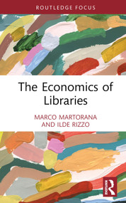 The Economics of Libraries by Marco Ferdinando Martorana, Ilde Rizzo, 9781032364278