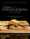 Artisan Italian Baking at Home (60 Authentic Recipes for Breads, Focaccia, Pizzas, Cakes and More) by Alessandra Fontana, 9798890030825