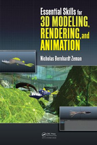 Essential Skills for 3D Modeling, Rendering, and Animation by Nicholas Bernhardt Zeman, 9781482224122
