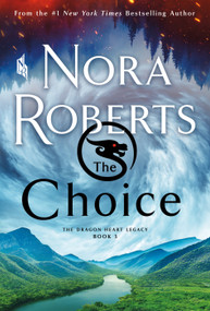 The Choice (The Dragon Heart Legacy, Book 3) - 9781250771810 by Nora Roberts, 9781250771810