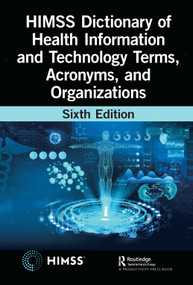 HIMSS Dictionary of Health Information and Technology Terms, Acronyms, and Organizations - 9781032259949 by Healthcare Information & Management Systems Society (HIMSS), 9781032259949