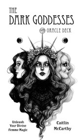 The Dark Goddesses Oracle Deck (Unleash Your Divine Femme Magic) by Caitlin McCarthy, 9798890031402