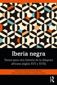 Iberia negra (Textos para otra historia de la diáspora africana (siglos XVI y XVII)) (Spanish Edition) by Diana Berruezo-Sánchez, Manuel Olmedo Gobante, Cornesha Tweede, 9781032445878