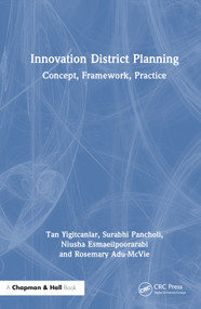 Innovation District Planning (Concept, Framework, Practice) - 9781032657424 by Tan Yigitcanlar, Surabhi Pancholi, Niusha Esmaeilpoorarabi, Rosemary Adu-McVie, 9781032657424