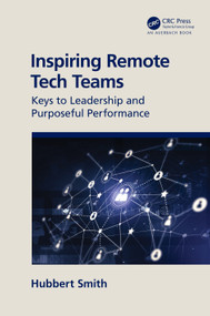 Inspiring Remote Tech Teams (Keys to Leadership and Purposeful Performance) by Hubbert Smith, 9780367644758