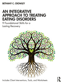 An Integrative Approach to Treating Eating Disorders (9 Foundational Skills for a Lasting Recovery) by Bethany C. Crowley, 9781032635125