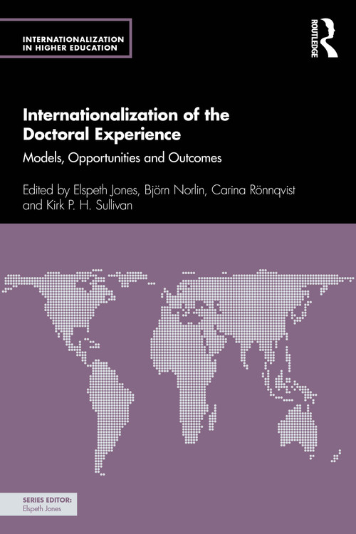 Internationalization of the Doctoral Experience (Models, Opportunities and Outcomes) by Elspeth Jones, Björn Norlin, Carina Rönnqvist, Kirk P. H. Sullivan, 9781032329680
