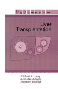 Liver Transplantation by Michael R. Lucey, James Neuberger, Abraham Shaked, 9781570596827